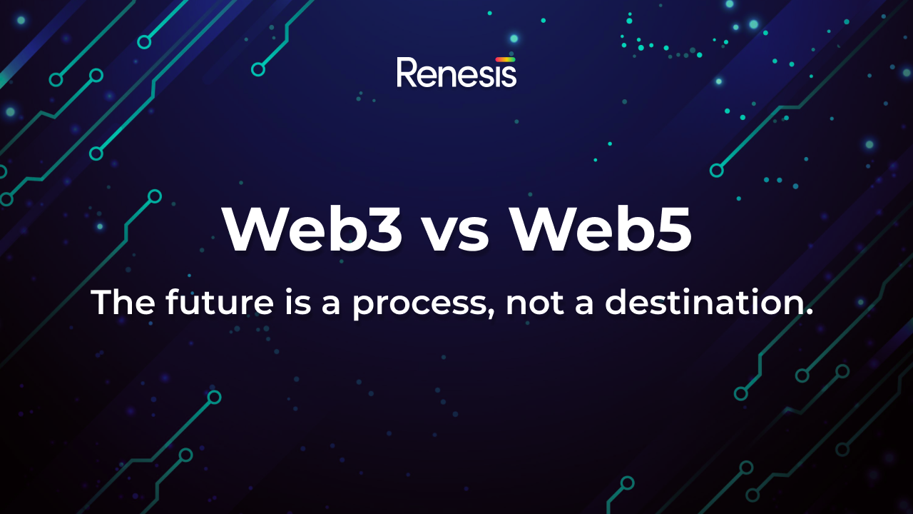 Web3 vs Web5: The future is a process, not a destination.