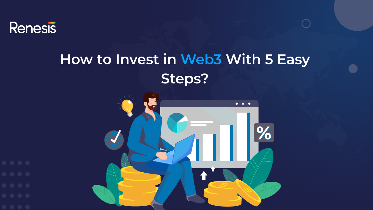 How to Invest in Web3 With 5 Easy Steps?