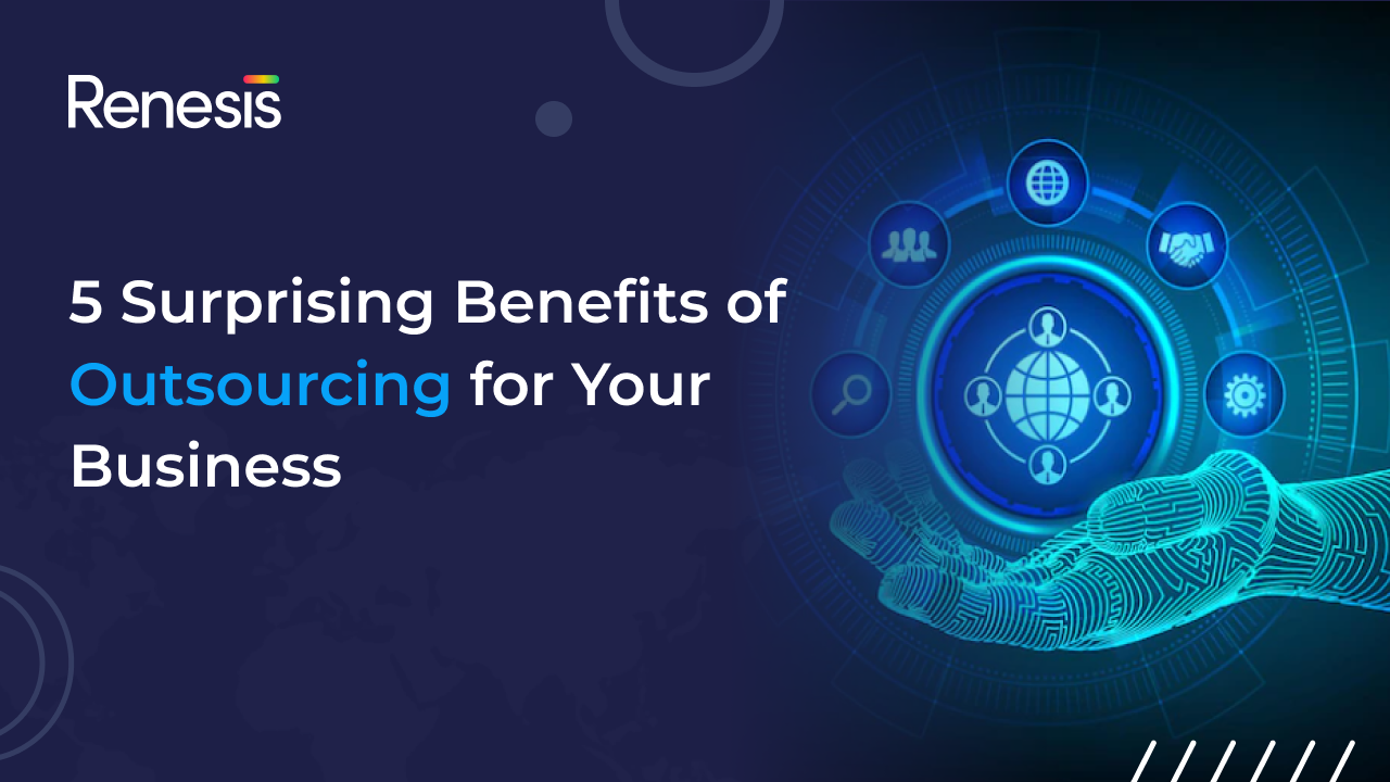 5 Surprising Benefits of Outsourcing for Your Business