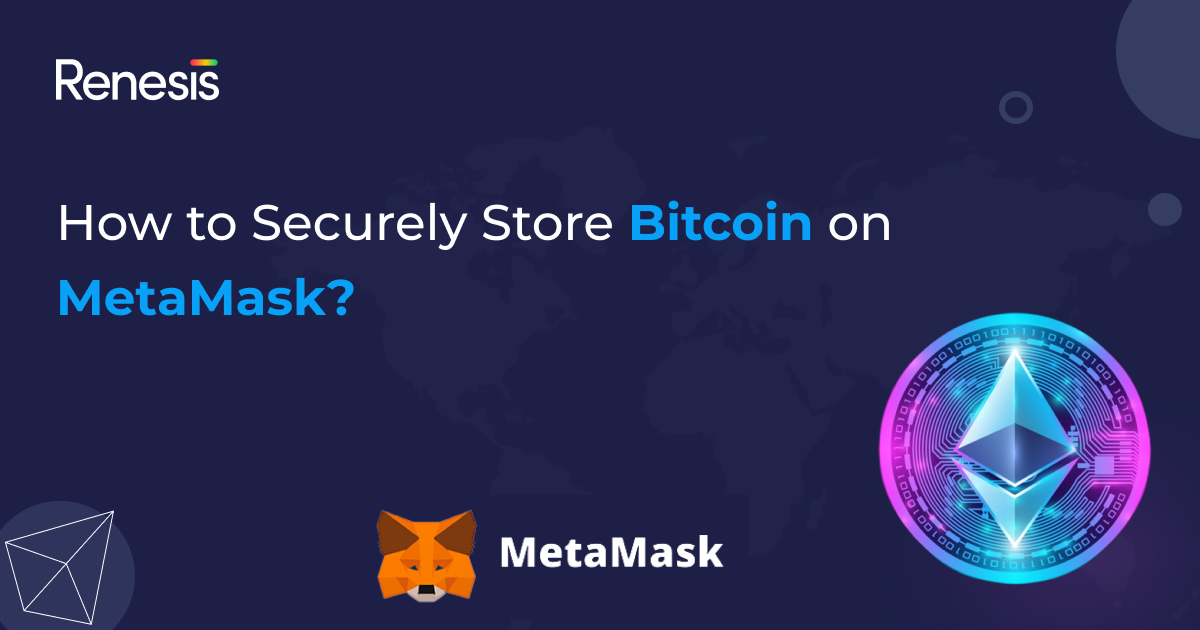 How to Securely Store Bitcoin on MetaMask?