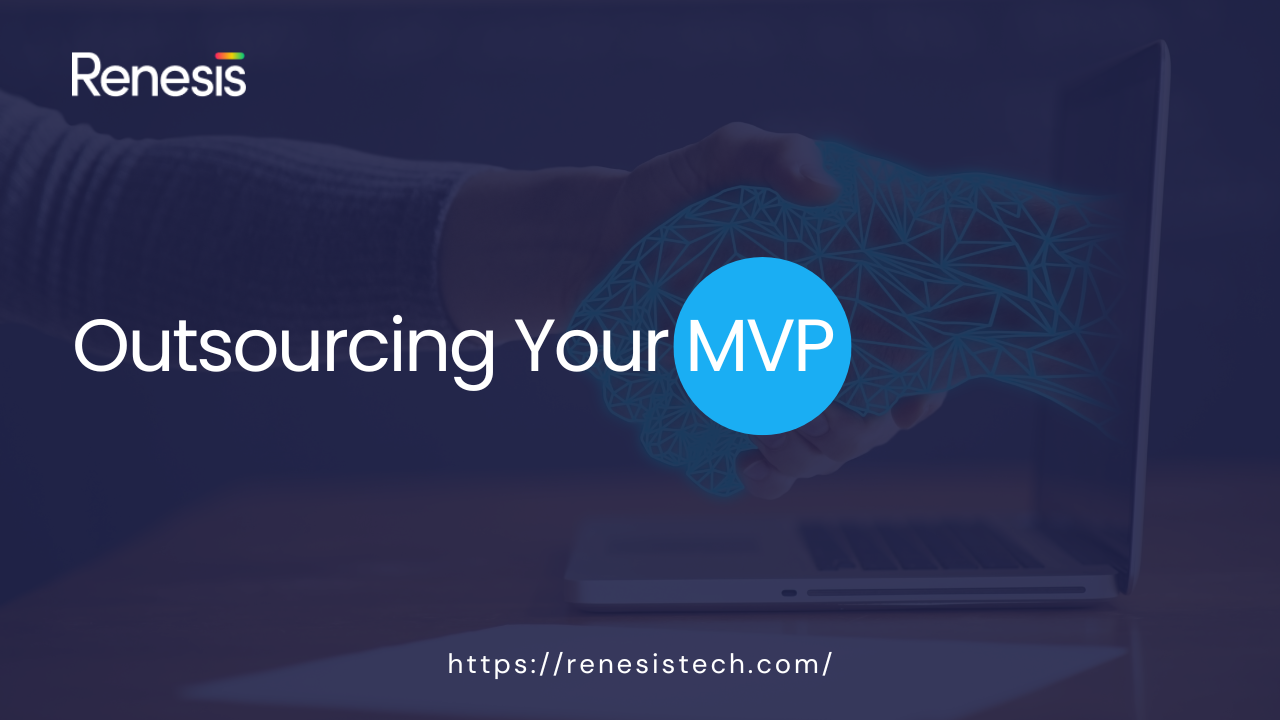 Why outsourcing your MVP is the Smartest move for your new business?