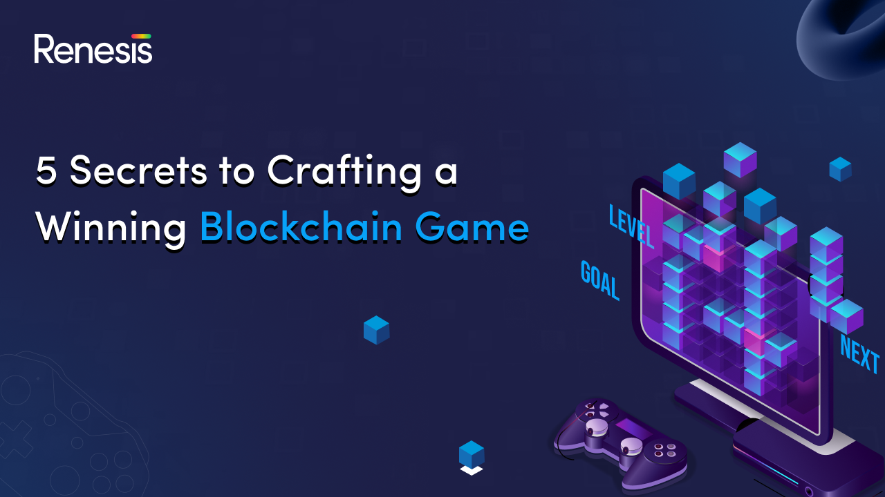 5 Secrets to Crafting a Winning Blockchain Game